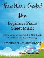 Ebook There Was a Crooked Man Beginner Piano Sheet Music di Silvertonalities edito da SilverTonalities
