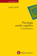 Ebook Psicologia sociale cognitiva di Luigi Castelli edito da Editori Laterza