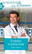Ebook Il medico in prima linea di Susan Carlisle edito da HarperCollins Italia