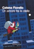Ebook Un amore fra le stelle di Catena Fiorello edito da Baldini+Castoldi