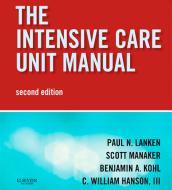 Ebook Intensive Care Unit Manual E-Book di Paul N. Lanken, Scott Manaker, Benjamin A. Kohl, C. William Hanson edito da Saunders