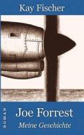 Ebook Joe Forrest - Meine Geschichte di Kay Fischer edito da Books on Demand