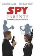 Ebook Spy Parents - Geheimagenten in Wuppertal di Anke Höhl-Kayser, Monika Kubach edito da Books on Demand