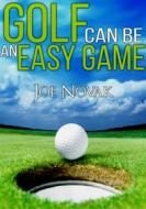 Ebook GOLF can be an EASY GAME di Joe Novak edito da Stargatebook