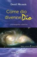 Ebook Come dio divenme Dio di Daniel Meurois edito da EDICIONES ISTHAR LUNA-SOL S.L.
