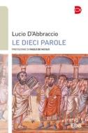 Ebook Le dieci parole di Lucio D'Abbraccio edito da EDB - Edizioni Dehoniane Bologna