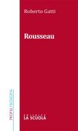 Ebook Rousseau di Roberto Gatti edito da La Scuola