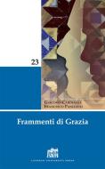 Ebook Frammenti di grazia di Cardinali Giacomo, Panizzoli Francesco edito da Lateran University Press