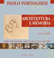 Ebook Architettura e Memoria di Paolo Portoghesi edito da Gangemi Editore