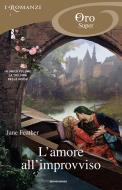 Ebook L'amore all'improvviso (I Romanzi Oro) di Feather Jane edito da Mondadori