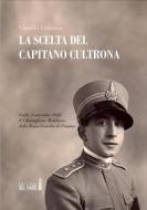 Ebook La scelta del Capitano Cultrona di Claudio Cultrona edito da Edizioni del Faro