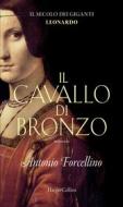 Ebook Il cavallo di bronzo di Antonio Forcellino edito da HarperCollins