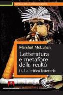 Ebook Letteratura e metafore della realtà. Vol. 2: La critica letteraria. di McLuhan Marshall edito da Armando Editore
