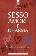 Ebook Sesso, amore e dharma di Arthur Jeon edito da Edizioni il Punto d'Incontro