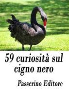 Ebook 59 curiosità sul cigno nero di Passerino Editore edito da Passerino