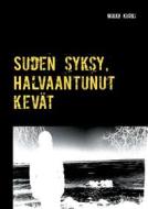 Ebook Suden syksy, Halvaantunut kevät di Mikko Kurki edito da Books on Demand