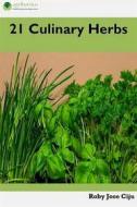 Ebook 21 Culinary Herbs di Roby Jose Ciju edito da AGRIHORTICO