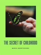 Ebook The secret of childhood (translated) di Maria Montessori edito da ALEMAR S.A.S.