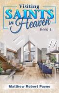 Ebook Visiting Saints in Heaven di Matthew Robert Payne edito da RWG Publishing