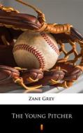 Ebook The Young Pitcher di Zane Grey edito da Ktoczyta.pl