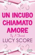 Ebook Un incubo chiamato amore. By a thread di Lucy Score edito da Newton Compton Editori