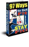 Ebook 97 Ways to Get Fit and Stay Fit di Ouvrage Collectif edito da Ouvrage Collectif
