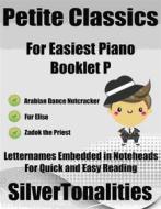 Ebook Petite Classics for Easiest Piano Booklet P di Silvertonalities edito da SilverTonalities
