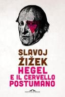 Ebook Hegel e il cervello postumano di Slavoj Žižek edito da Ponte alle Grazie