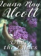 Ebook Under the Lilacs di Louisa May Alcott edito da Orpheus Editions