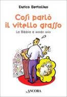 Ebook Così parlò il vitello grasso di Bertolino Enrico edito da Ancora