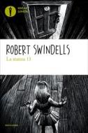 Ebook La stanza 13 di Swindells Robert edito da Mondadori