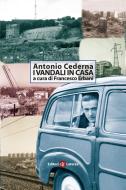 Ebook I vandali in casa di Antonio Cederna, Francesco Erbani edito da Editori Laterza