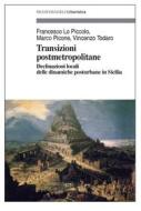 Ebook Transizioni postmetropolitane di Francesco Lo Piccolo, Marco Picone, Vincenzo Todaro edito da Franco Angeli Edizioni