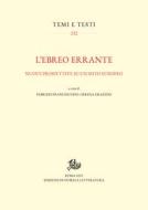Ebook L'Ebreo errante di Franceschini Fabrizio, Grazzini Serena edito da Edizioni di Storia e Letteratura