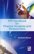 Ebook IPR Handbook for Pharma Students and Researchers di Parikshit Bansal edito da BSP BOOKS