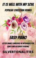 Ebook It Is Well With My Soul Piano Hymns Collection for Easy Piano di SilverTonalities edito da SilverTonalities