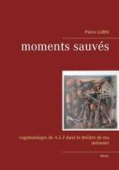 Ebook Moments sauvés di Pierre Lubek edito da Books on Demand