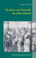 Ebook Der Jesus von Nazareth des Judas Iskariot di Georg Naundorfer edito da Books on Demand