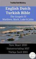 Ebook English Dutch Turkish Bible - The Gospels IV - Matthew, Mark, Luke & John di Truthbetold Ministry edito da TruthBeTold Ministry