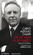Ebook Da Livorno al Quirinale. Storia di un italiano di Ciampi Carlo Azeglio edito da Il Mulino
