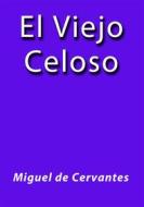 Ebook El viejo celoso di Miguel de Cervantes edito da Miguel de Cervantes