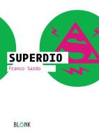 Ebook SuperDio di Franco Sardo edito da Blonk