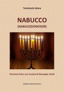 Ebook Nabucco (Nabucodonosor) di Temistocle Solera edito da Tiemme Edizioni Digitali
