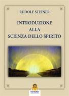 Ebook Introduzione alla Scienza dello Spirito di rudolf Steiner edito da Harmakis Edizioni