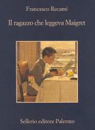 Ebook Il ragazzo che leggeva Maigret di Francesco Recami edito da Sellerio Editore