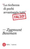 Ebook "La ricchezza di pochi avvantaggia tutti" Falso! di Zygmunt Bauman edito da Editori Laterza