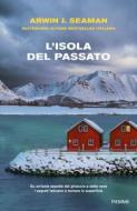 Ebook L'isola del passato di Seaman Arwin J. edito da Piemme