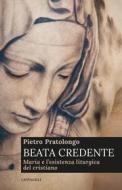 Ebook Beata credente di Pietro Pratolongo edito da Edizioni Cantagalli