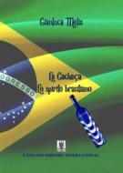 Ebook La Cachaca - Lo spirito brasiliano di Gianluca Melis edito da Cavinato Editore