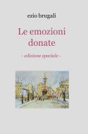 Ebook Le emozioni donate di giovanni brugali ezio edito da ilmiolibro self publishing